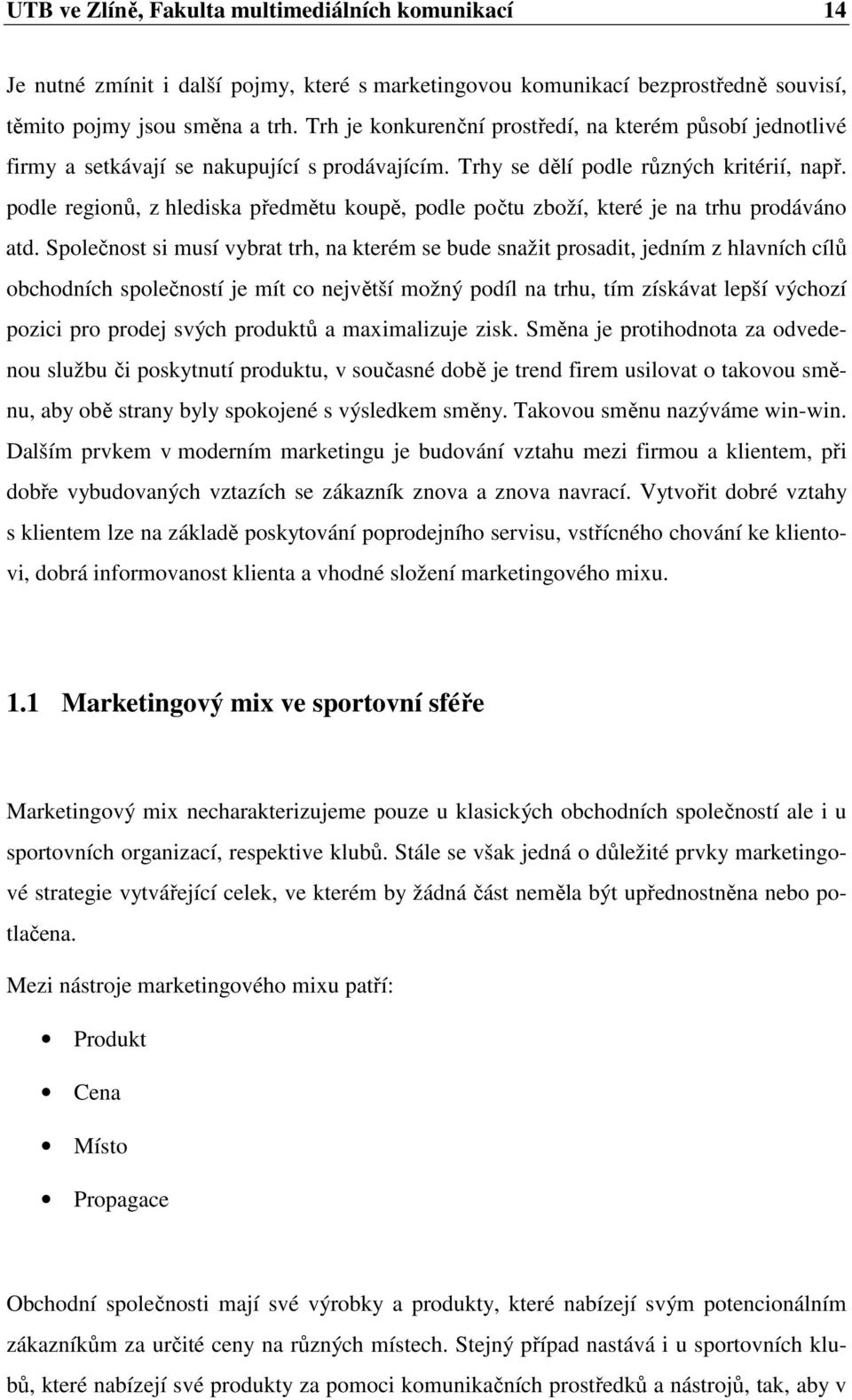 podle regionů, z hlediska předmětu koupě, podle počtu zboží, které je na trhu prodáváno atd.