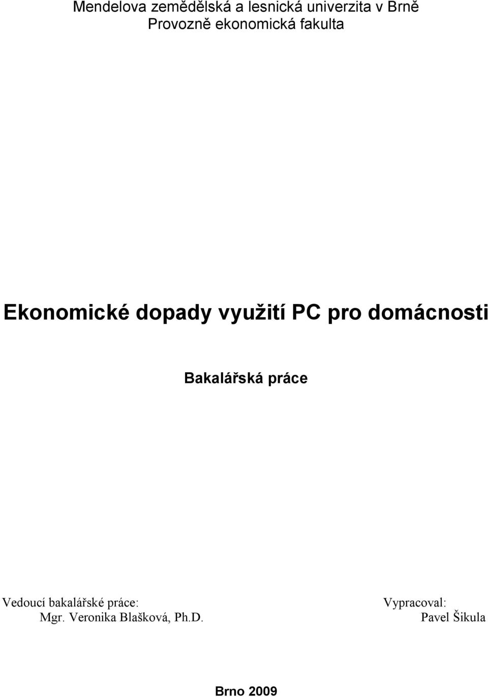 pro domácnosti Bakalářská práce Vedoucí bakalářské práce: