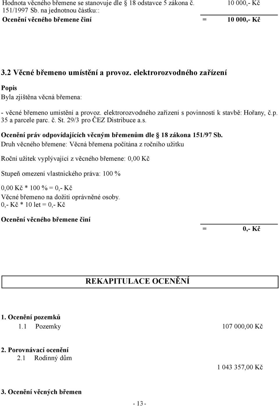 29/3 pro ČEZ Distribuce a.s. Ocenění práv odpovídajících věcným břemenům dle 18 zákona 151/97 Sb.