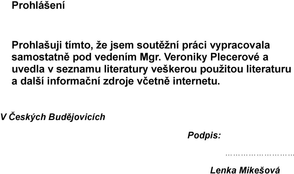 Veroniky Plecerové a uvedla v seznamu literatury veškerou