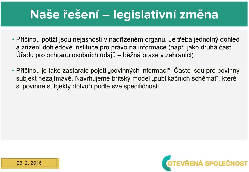 jako druhá část Úřadu pro ochranu osobních údajů běžná praxe v zahraničí).