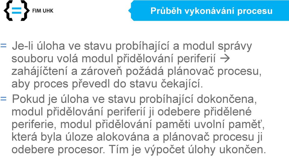 = Pokud je úloha ve stavu probíhající dokončena, modul přidělování periferií ji odebere přidělené periferie,