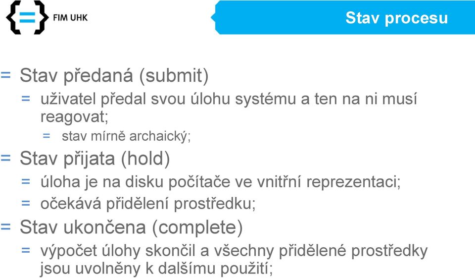 počítače ve vnitřní reprezentaci; = očekává přidělení prostředku; = Stav ukončena