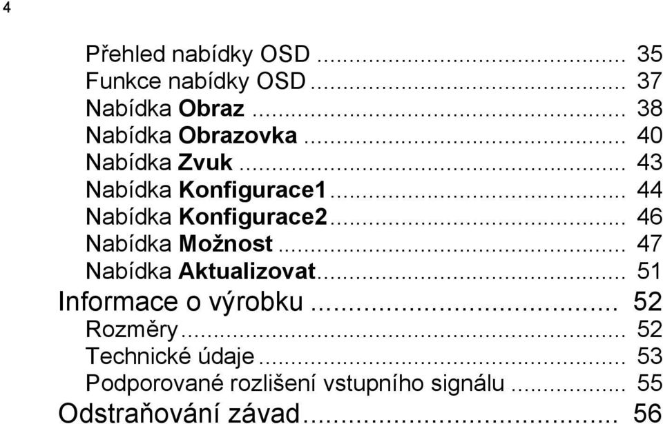 .. 44 Nabídka Konfigurace2... 46 Nabídka Možnost... 47 Nabídka Aktualizovat.