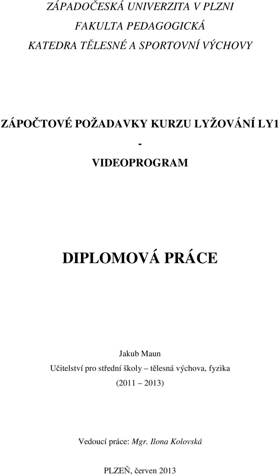 DIPLOMOVÁ PRÁCE Jakub Maun Učitelství pro střední školy tělesná