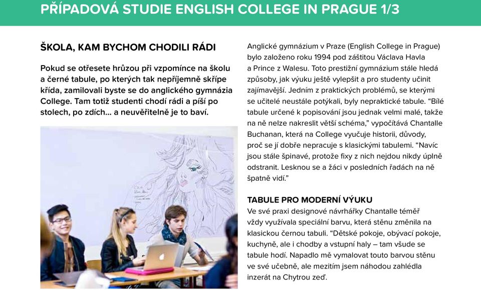 Anglické gymnázium v Praze (English College in Prague) bylo založeno roku 1994 pod záštitou Václava Havla a Prince z Walesu.