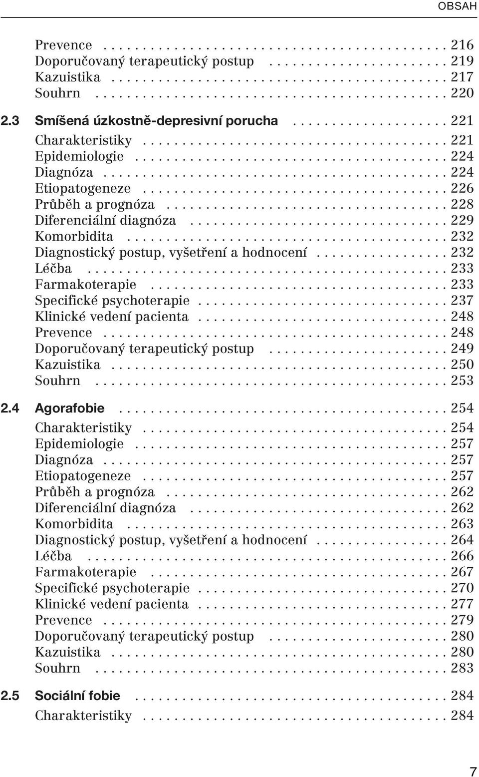 ........................................... 224 Etiopatogeneze....................................... 226 Průběh a prognóza.................................... 228 Diferenciální diagnóza.