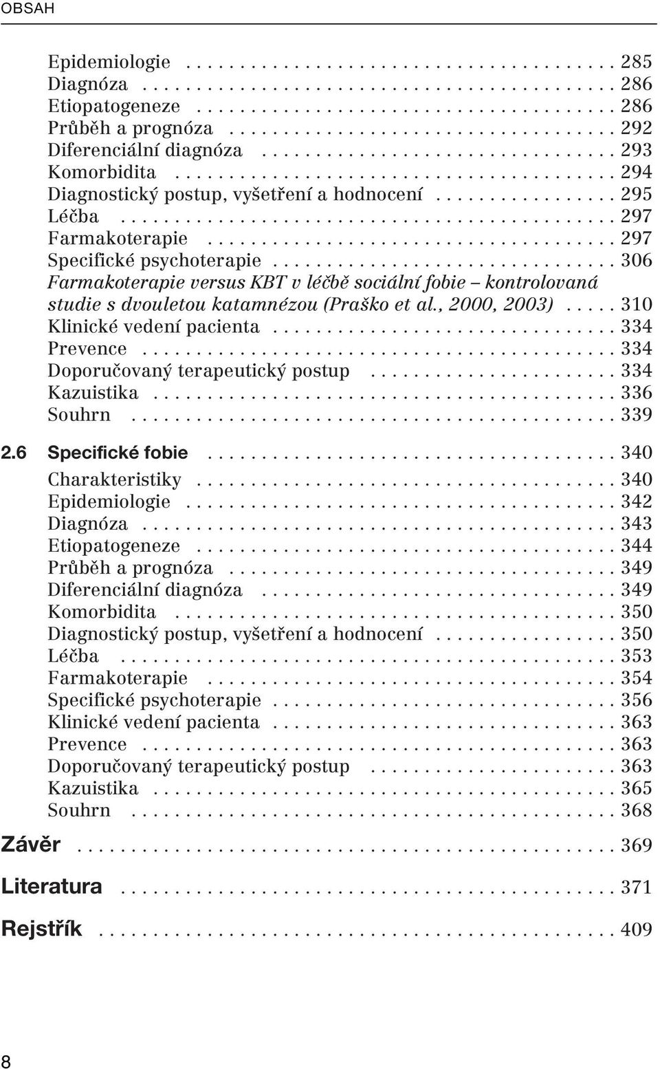 ................ 295 Léčba.............................................. 297 Farmakoterapie...................................... 297 Specifické psychoterapie.