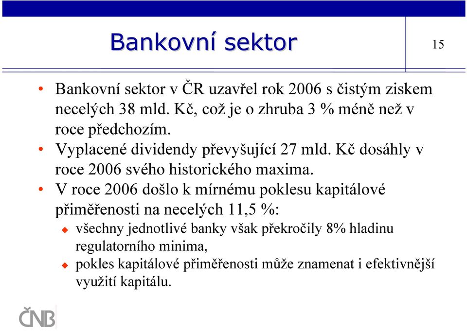 Kč dosáhly v roce 2006 svého historického maxima.