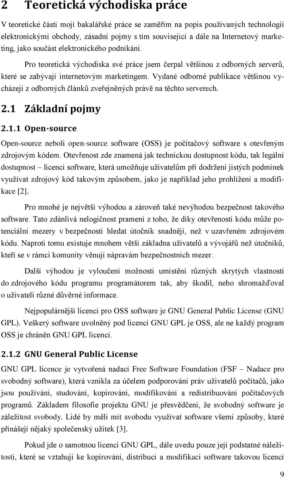 Vydané odborné publikace většinou vycházejí z odborných článků zveřejněných právě na těchto serverech. 2.1 