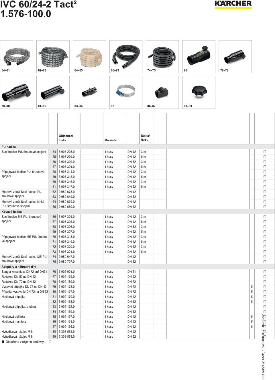 0 1 kusy DN 52 5 m Metrové zboží Sací hadice PU, 62 9.980-678.0 DN 42 šroubové spojení 63 9.980-649.