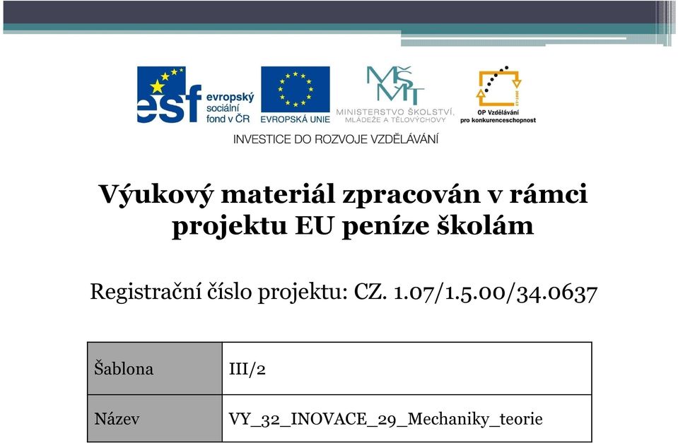 číslo projektu: CZ. 1.07/1.5.00/34.