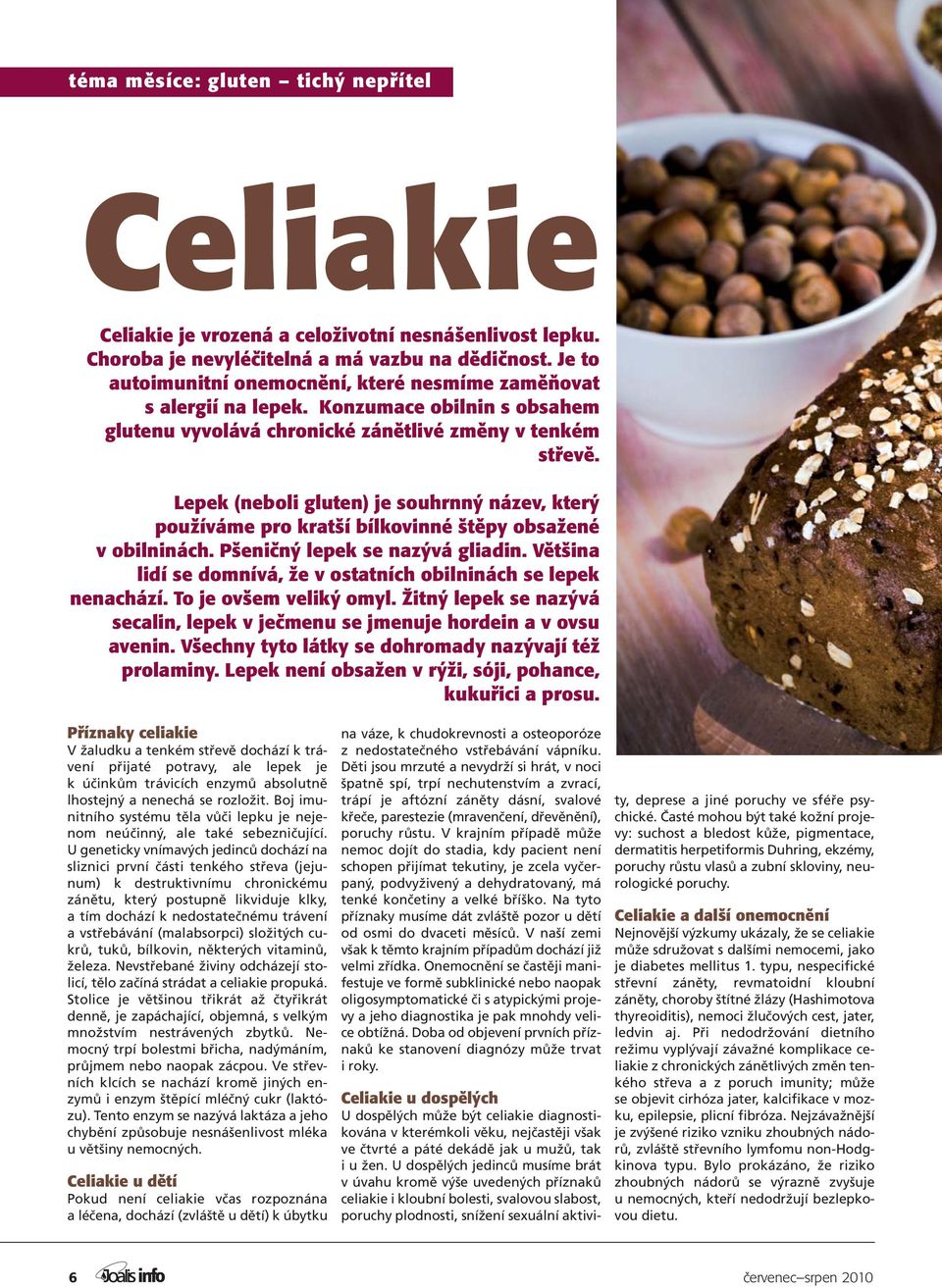 Lepek (neboli gluten) je souhrnný název, který používáme pro kratší bílkovinné štěpy obsažené v obilninách. Pšeničný lepek se nazývá gliadin.