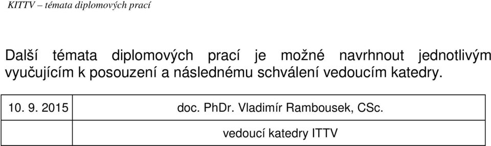 následnému schválení vedoucím katedry. 10. 9.