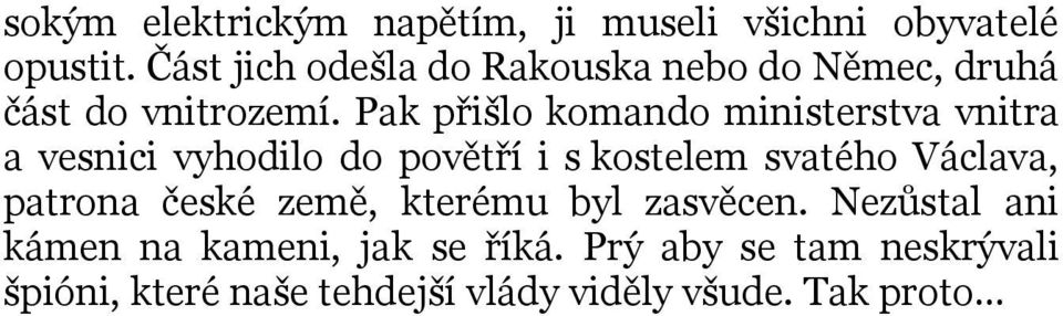 Pak přišlo komando ministerstva vnitra a vesnici vyhodilo do povětří i s kostelem svatého Václava,