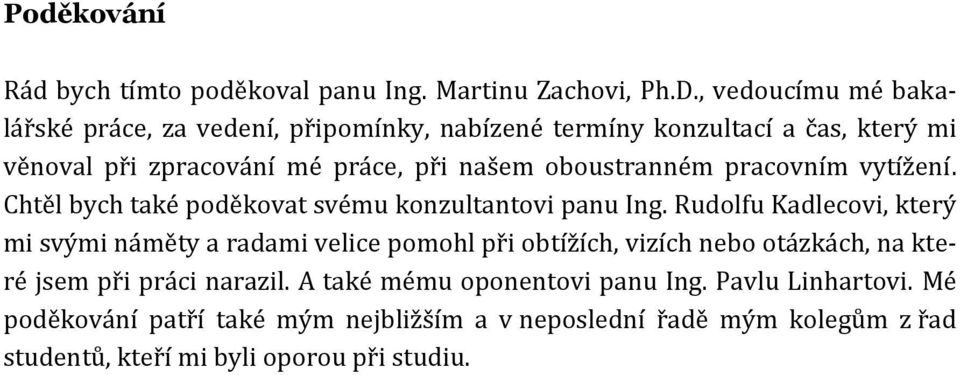 oboustranném pracovním vytížení. Chtěl bych také poděkovat svému konzultantovi panu Ing.