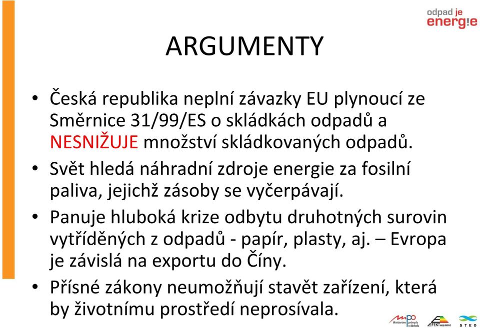 Svět hledá náhradní zdroje energie za fosilní paliva, jejichž zásoby se vyčerpávají.