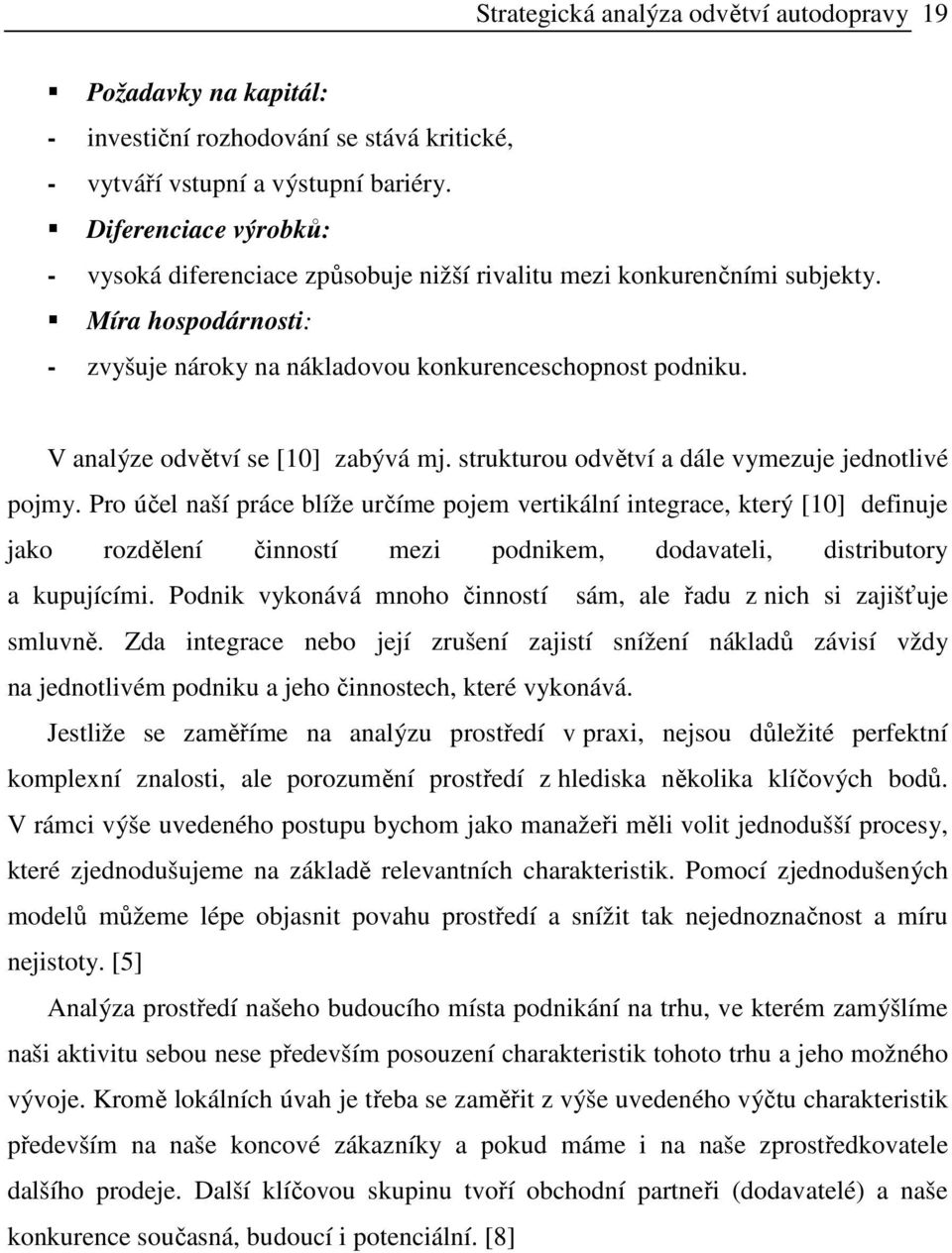 V analýze odvětví se [10] zabývá mj. strukturou odvětví a dále vymezuje jednotlivé pojmy.