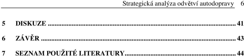 DISKUZE... 41 6 ZÁVĚR.