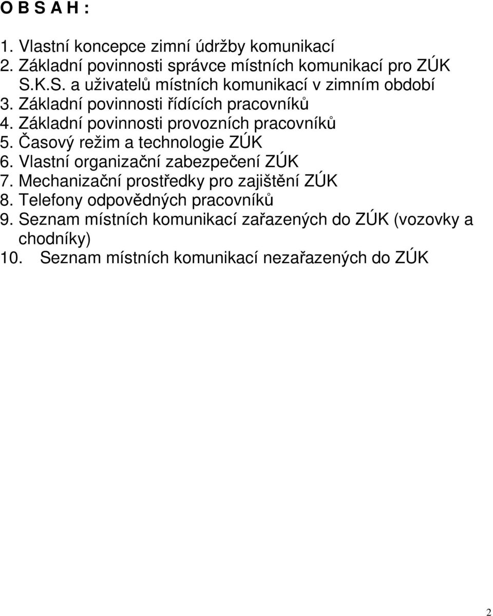 Vlastní organizační zabezpečení ZÚK 7. Mechanizační prostředky pro zajištění ZÚK 8. Telefony odpovědných pracovníků 9.