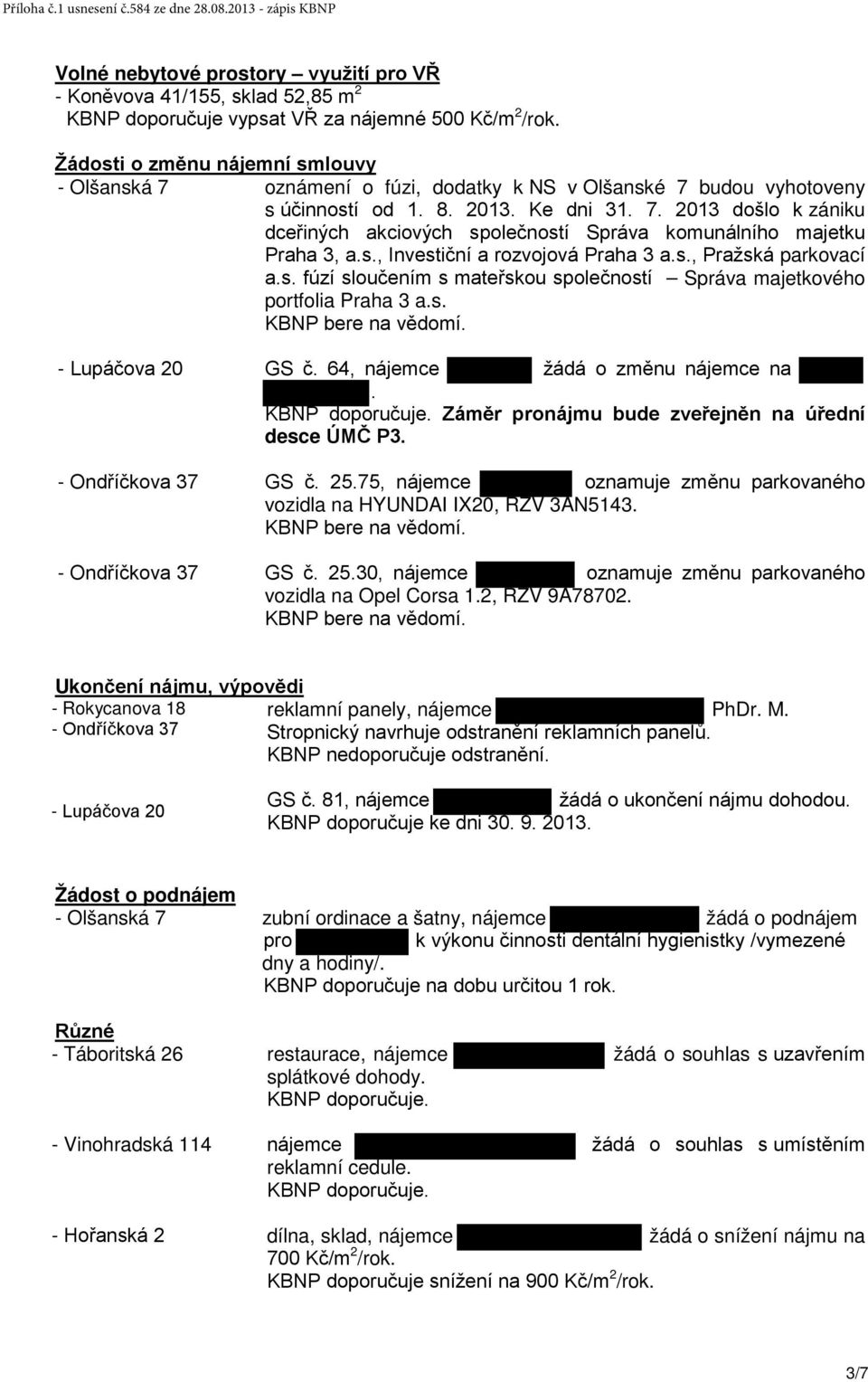 s., Investiční a rozvojová Praha 3 a.s., Pražská parkovací a.s. fúzí sloučením s mateřskou společností Správa majetkového portfolia Praha 3 a.s. KBNP bere na vědomí.