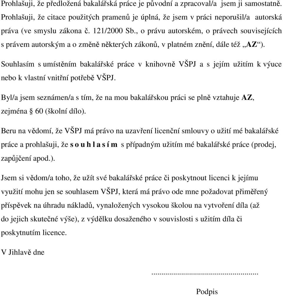 , o právu autorském, o právech souvisejících s právem autorským a o změně některých zákonů, v platném znění, dále též AZ ).