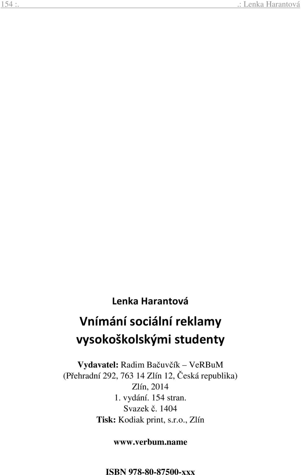 vysokoškolskými studenty Vydavatel: Radim Bačuvčík VeRBuM (Přehradní