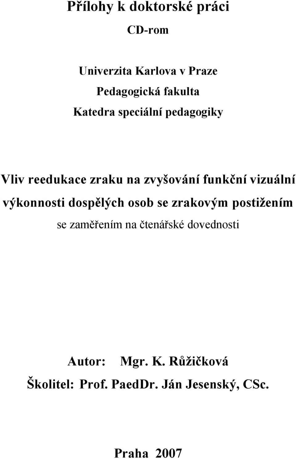 výkonnosti dospělých osob se zrakovým postižením se zaměřením na čtenářské