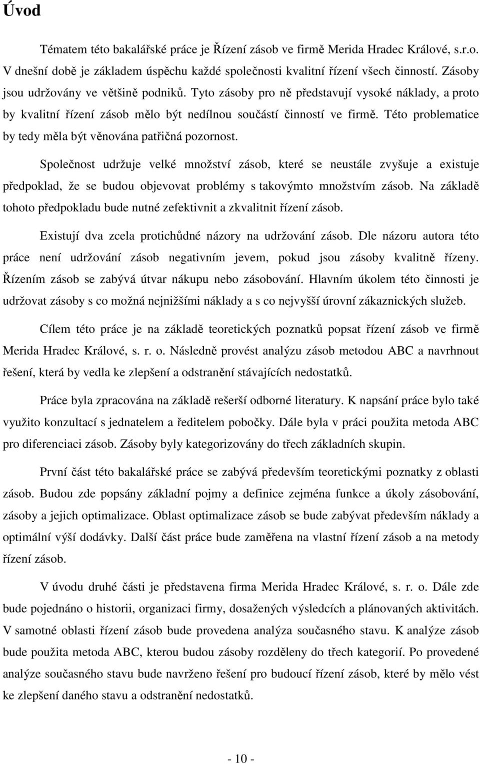 Této problematice by tedy měla být věnována patřičná pozornost.