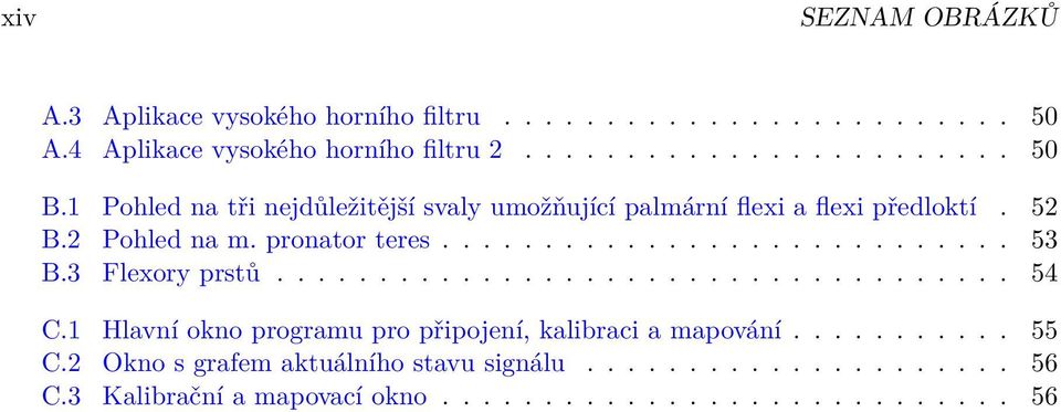 3 Flexory prstů.................................... 54 C.1 Hlavní okno programu pro připojení, kalibraci a mapování........... 55 C.