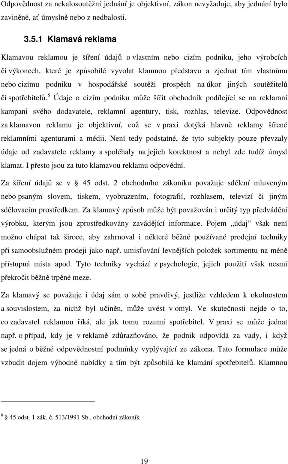 v hospodářské soutěži prospěch na úkor jiných soutěžitelů či spotřebitelů.