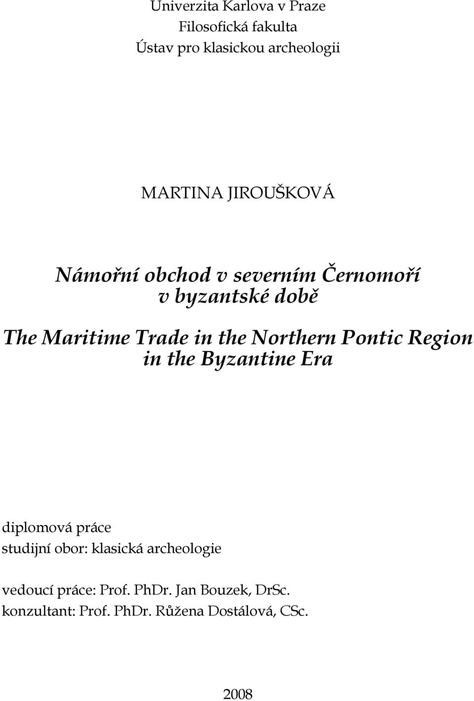 Northern Pontic Region in the Byzantine Era diplomová práce studijní obor: klasická