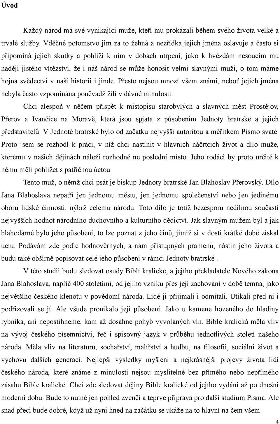 národ se může honosit velmi slavnými muži, o tom máme hojná svědectví v naší historii i jinde.