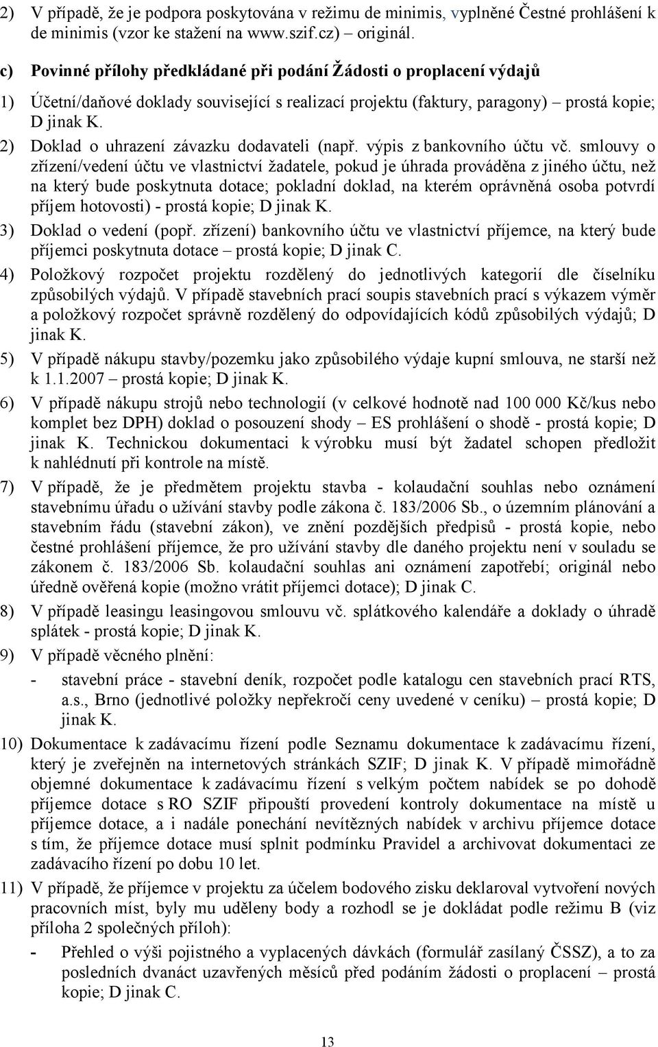 2) Doklad o uhrazení závazku dodavateli (např. výpis z bankovního účtu vč.