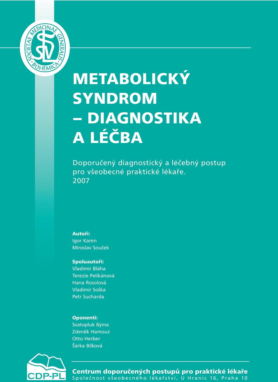 2007 Autoři: Igor Karen Miroslav Souček Spoluautoři: Vladimír Bláha Terezie Pelikánová Hana Rosolová