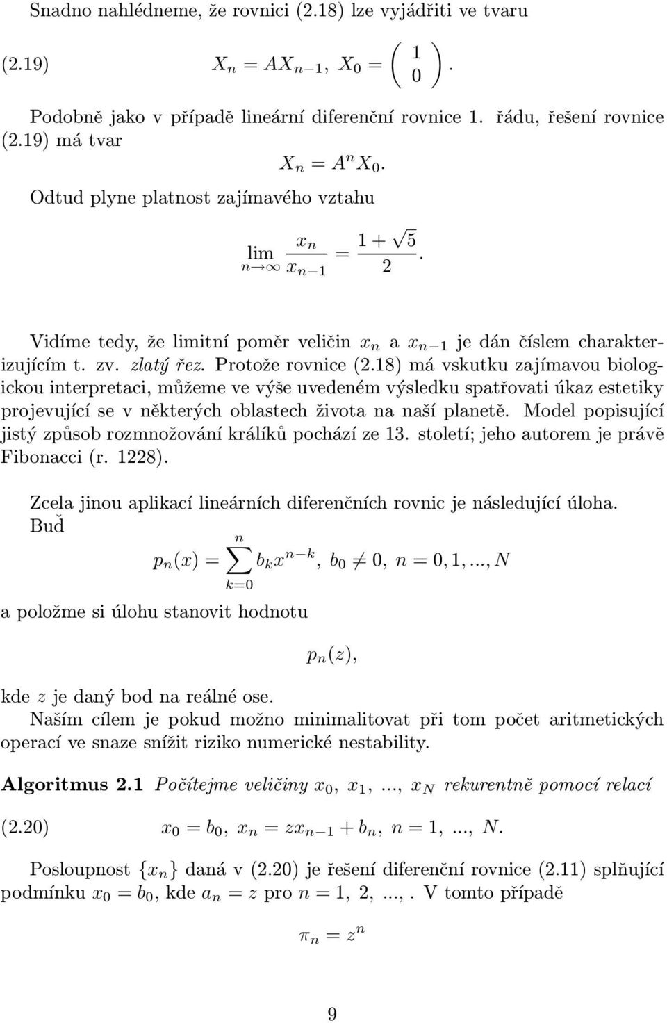 interpretci, můžeme ve výše uvedeném výsledku sptřovti úkz estetiky projevující se v některých oblstech život n nší plnetě Model popisující jistý způsob rozmnožování králíků pochází ze 13 století;