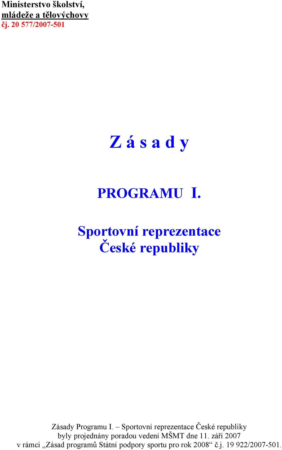 Sportovní reprezentace České republiky Zásady Programu I.