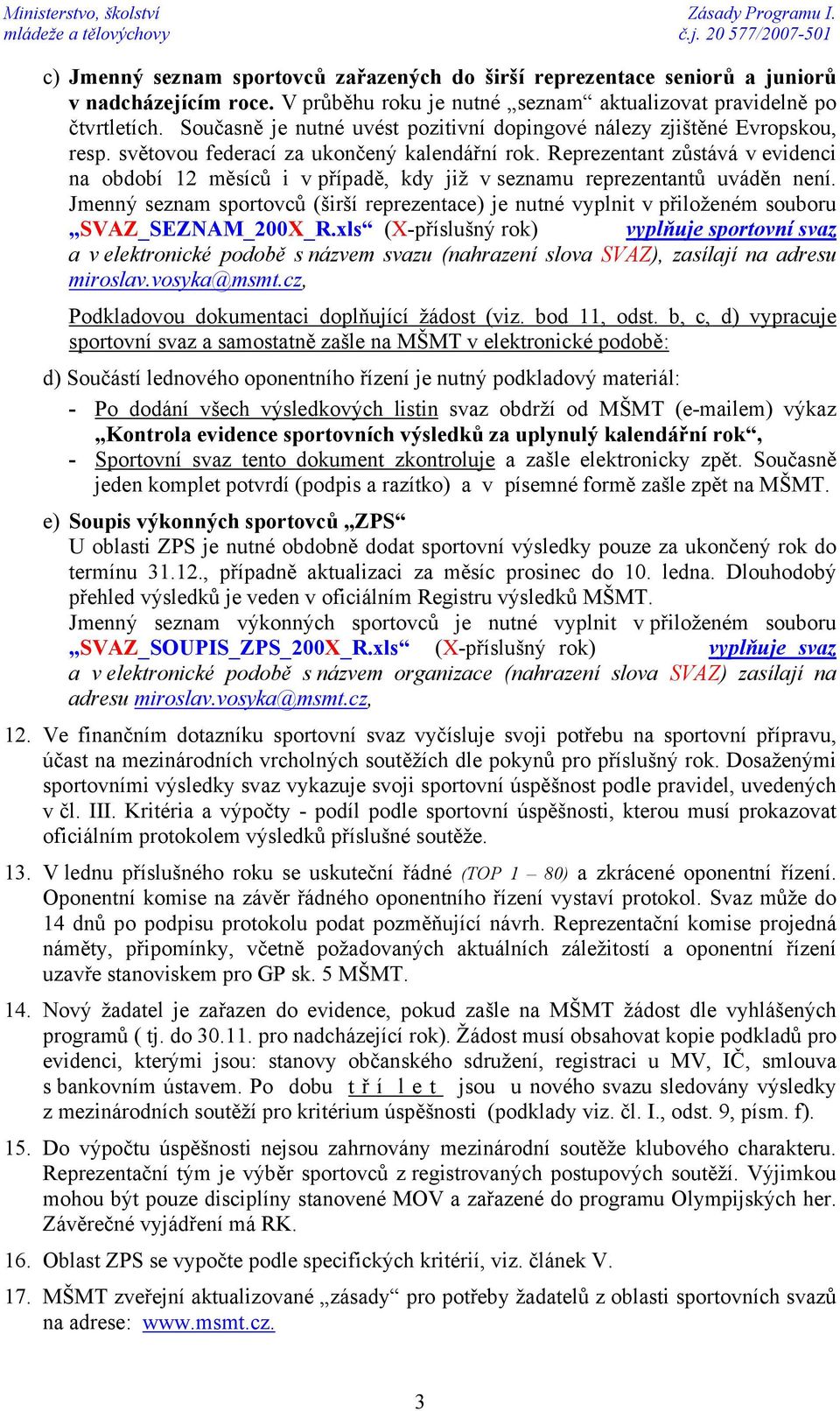 Reprezentant zůstává v evidenci na období 12 měsíců i v případě, kdy již v seznamu reprezentantů uváděn není.