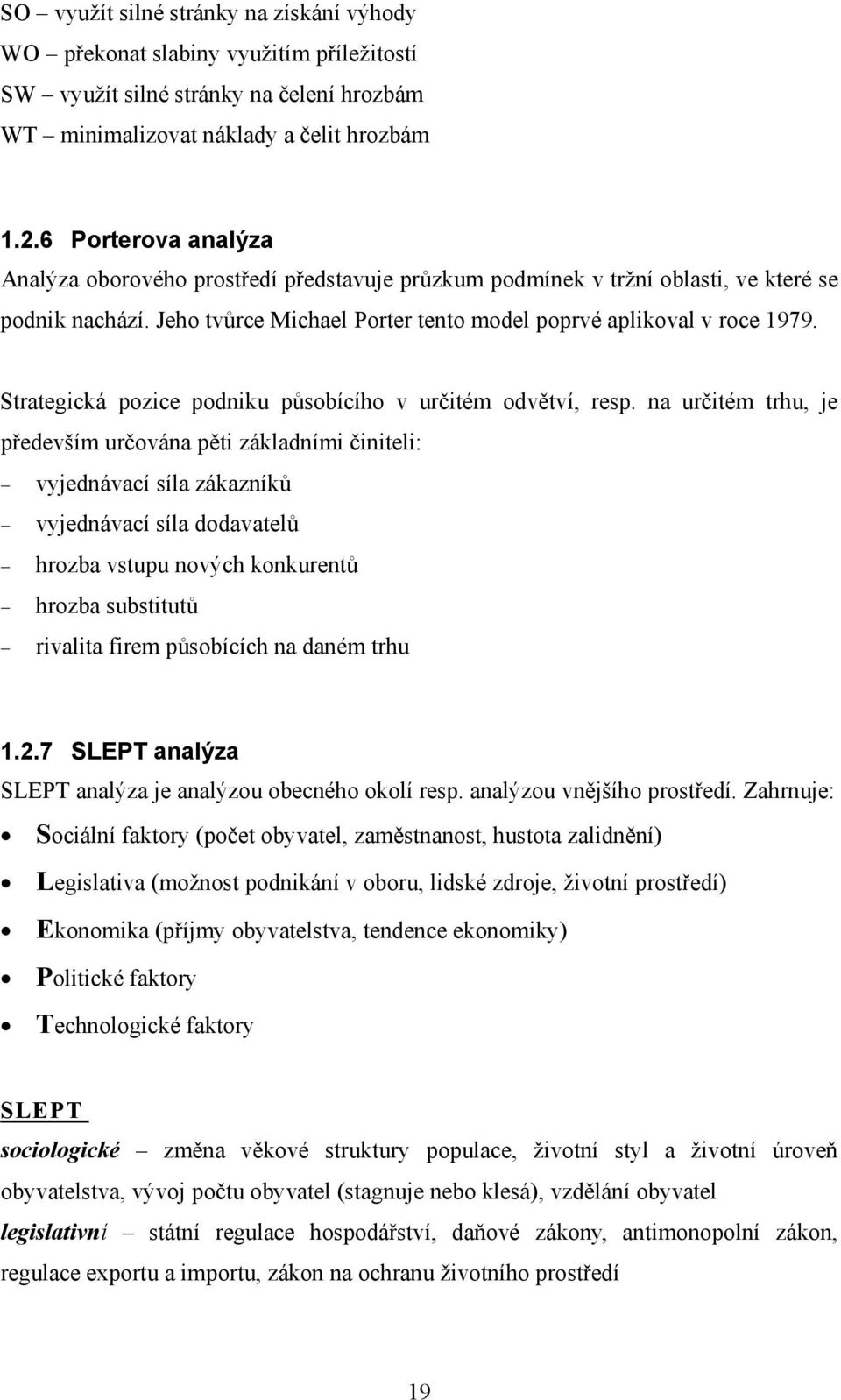 Strategická pozice podniku působícího v určitém odvětví, resp.