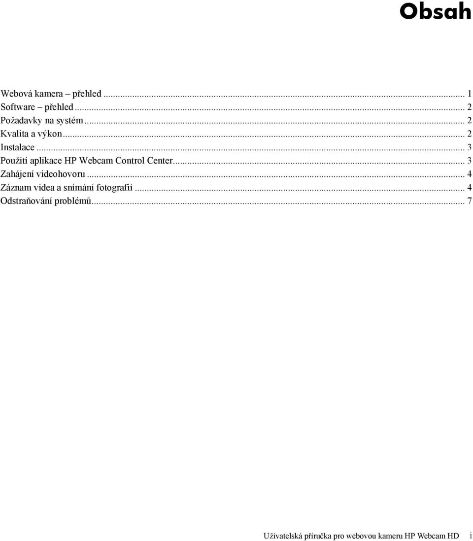 .. 3 Použití aplikace HP Webcam Control Center... 3 Zahájení videohovoru.
