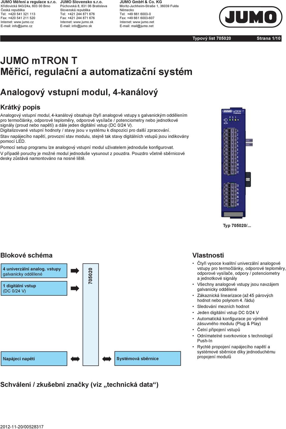 Internet: www jumo z Internet: www jumo sk Internet: www jumo net -ma l: nfo@jumo z -ma l: nfo@jumo sk -ma l: ma l@jumo net Typový l st 70500 Strana /0 JUMO mtron T M r a n a automat a n systém