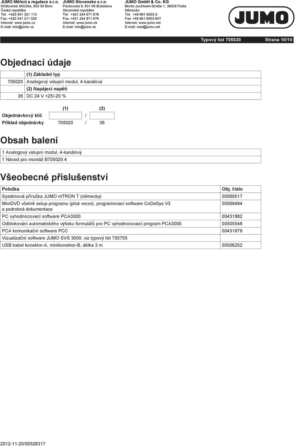 vstupní modul, -kanálový Návod pro montá B70500. Všeobecné p íslušenství Polo ka Obj.