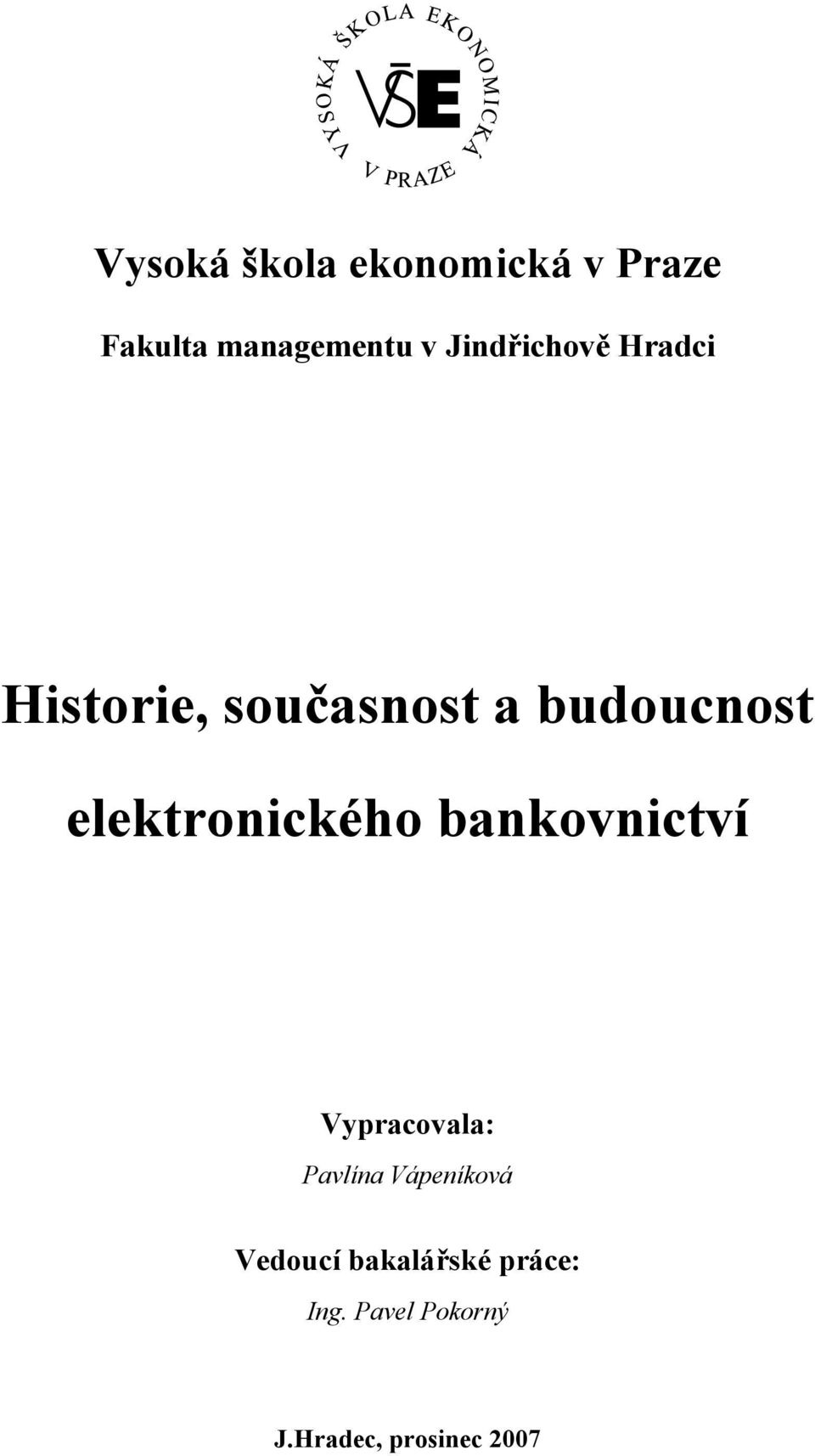 elektronického bankovnictví Vypracovala: Pavlína