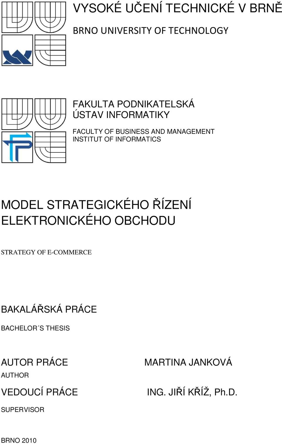 STRATEGICKÉHO ŘÍZENÍ ELEKTRONICKÉHO OBCHODU STRATEGY OF E-COMMERCE BAKALÁŘSKÁ PRÁCE