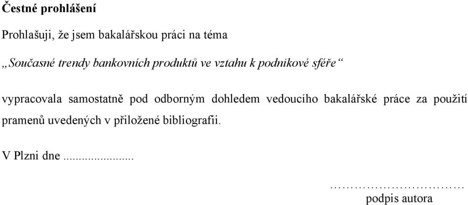 vypracovala samostatně pod odborným dohledem vedoucího bakalářské