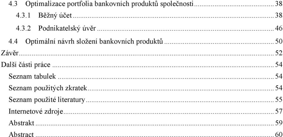 .. 50 Závěr... 52 Další části práce... 54 Seznam tabulek... 54 Seznam použitých zkratek.