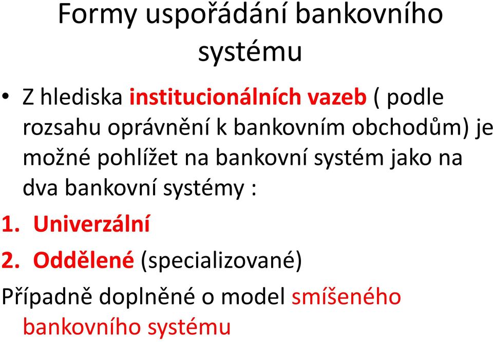 bankovní systém jako na dva bankovní systémy : 1. Univerzální 2.