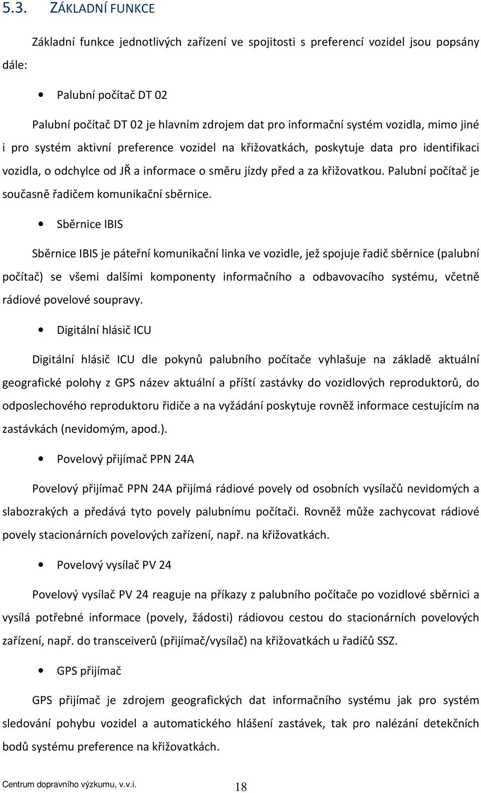 Palubní počítač je současně řadičem komunikační sběrnice.