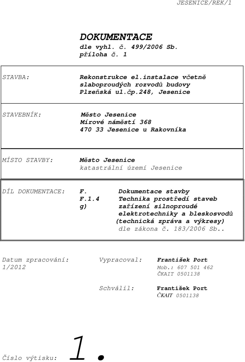 DOKUMENTACE: F. Dokumentace stavby F.1.