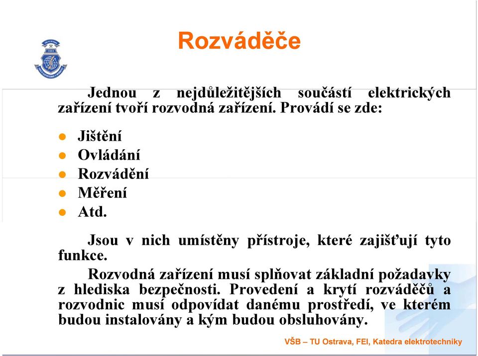 Rozvodná zařízení musí splňovat základní požadavky z hlediska bezpečnosti.